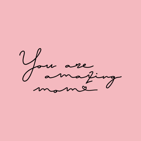 T-shirt “you are amazing mom”