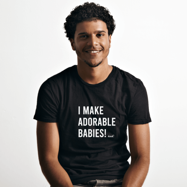 T-shirt "I MAKE ADORABLE BABIES!"