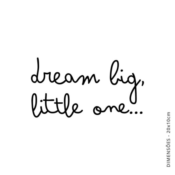 Vinil Decorativo DREAM BIG, LITTLE ONE