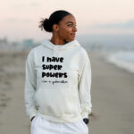 Sweatshirt "I have super powers. I'm a godmother"